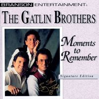 The Gatlin Brothers - Moments To Remember